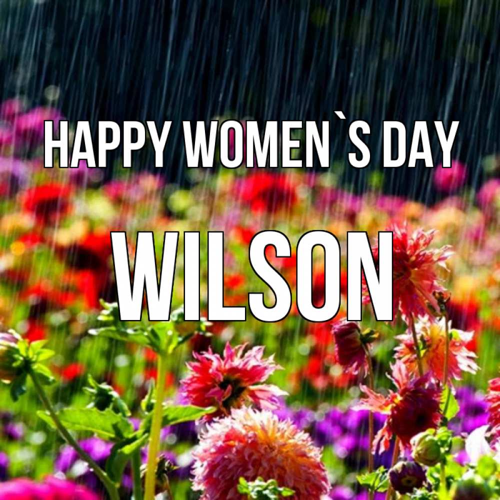 Greetings card с именем, Wilson happy women`s day цветы под дождиком к международному женскому дню Greetings with text for free download 